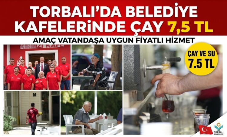 TORBALI’DA BELEDİYE KAFELERİNDE ÇAY 7,5 TL: “VATANDAŞIMIZ SOSYAL HAYATTAN KOPMASIN”