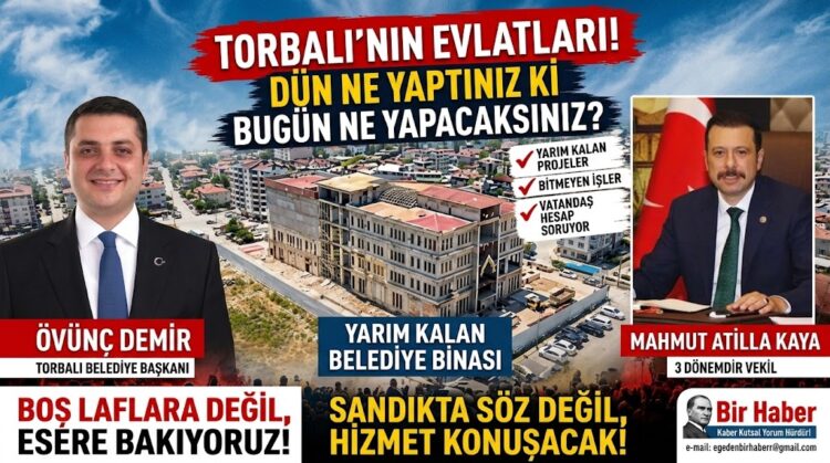 TORBALI’NIN EVLATLARI! DÜN NE YAPTINIZ Kİ BUGÜN NE YAPACAKSINIZ?